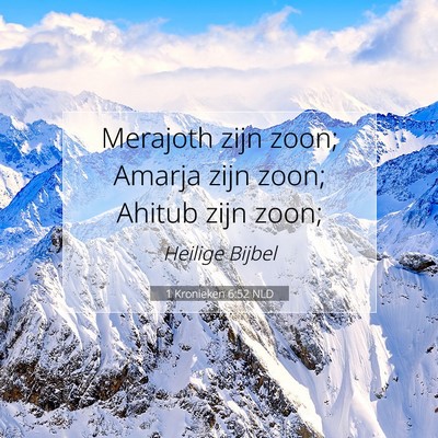 Picture 07 - 1 Kronieken 6:52 NLD - Merajoth zijn zoon; Amarja zijn zoon; Ahitub zijn - Bible Verse Picture