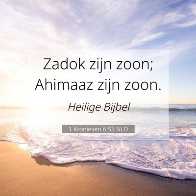 Picture 07 - 1 Kronieken 6:53 NLD - Zadok zijn zoon; Ahimaaz zijn - Bible Verse Picture