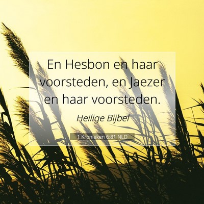 Picture 07 - 1 Kronieken 6:81 NLD - En Hesbon en haar voorsteden, en Jaezer en haar - Bible Verse Picture