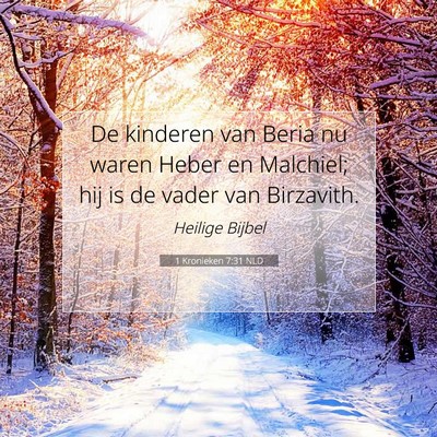 Picture 07 - 1 Kronieken 7:31 NLD - De kinderen van Beria nu waren Heber en Malchiel; - Bible Verse Picture