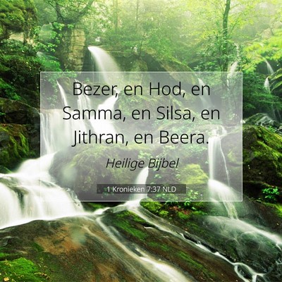 Picture 07 - 1 Kronieken 7:37 NLD - Bezer, en Hod, en Samma, en Silsa, en Jithran, en - Bible Verse Picture