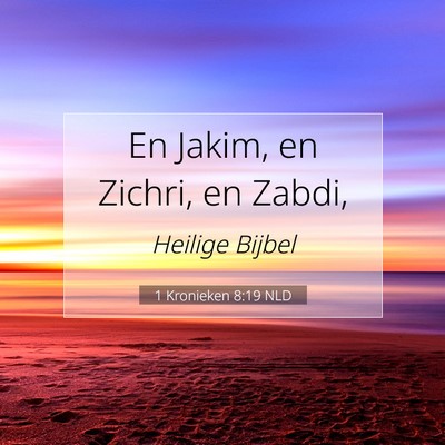 Picture 07 - 1 Kronieken 8:19 NLD - En Jakim, en Zichri, en - Bible Verse Picture