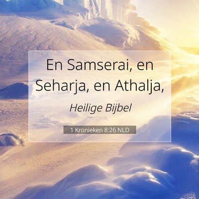 Picture 07 - 1 Kronieken 8:26 NLD - En Samserai, en Seharja, en - Bible Verse Picture