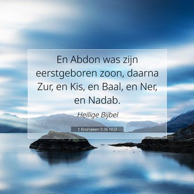 Picture 07 - 1 Kronieken 9:36 NLD - En Abdon was zijn eerstgeboren zoon, daarna Zur, - Bible Verse Picture