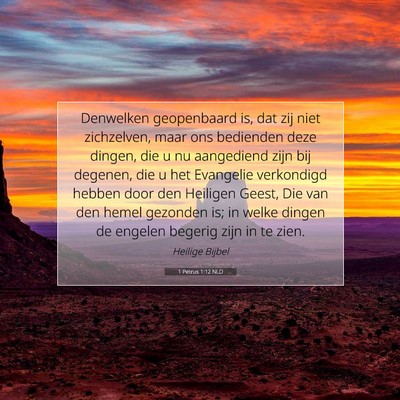 Picture 07 - 1 Petrus 1:12 NLD - Denwelken geopenbaard is, dat zij niet - Bible Verse Picture