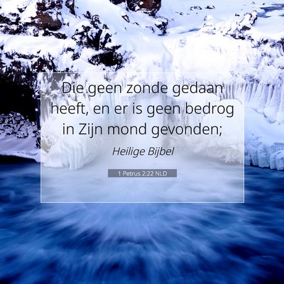 Picture 07 - 1 Petrus 2:22 NLD - Die geen zonde gedaan heeft, en er is geen bedrog - Bible Verse Picture