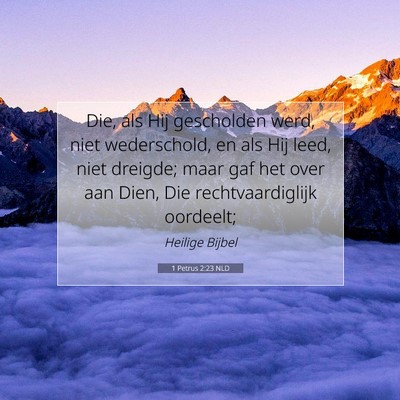 Picture 07 - 1 Petrus 2:23 NLD - Die, als Hij gescholden werd, niet wederschold, - Bible Verse Picture