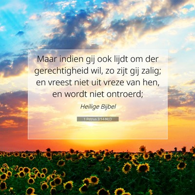 Picture 07 - 1 Petrus 3:14 NLD - Maar indien gij ook lijdt om der gerechtigheid - Bible Verse Picture