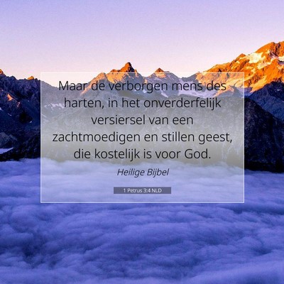 Picture 07 - 1 Petrus 3:4 NLD - Maar de verborgen mens des harten, in het - Bible Verse Picture