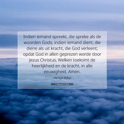 Picture 07 - 1 Petrus 4:11 NLD - Indien iemand spreekt, die spreke als de woorden - Bible Verse Picture