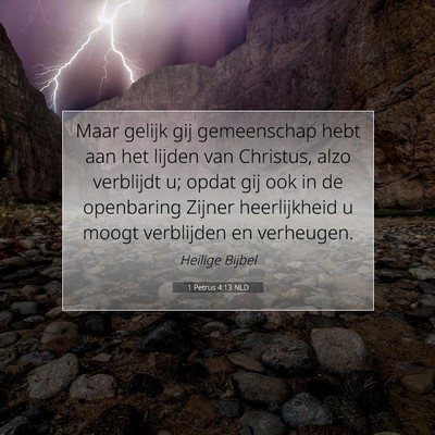 Picture 07 - 1 Petrus 4:13 NLD - Maar gelijk gij gemeenschap hebt aan het lijden - Bible Verse Picture