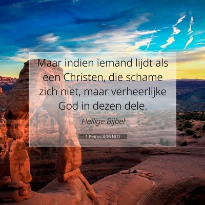 Picture 07 - 1 Petrus 4:16 NLD - Maar indien iemand lijdt als een Christen, die - Bible Verse Picture