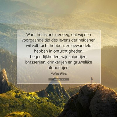 Picture 07 - 1 Petrus 4:3 NLD - Want het is ons genoeg, dat wij den voorgaande - Bible Verse Picture