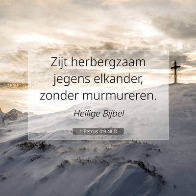 Picture 07 - 1 Petrus 4:9 NLD - Zijt herbergzaam jegens elkander, zonder - Bible Verse Picture