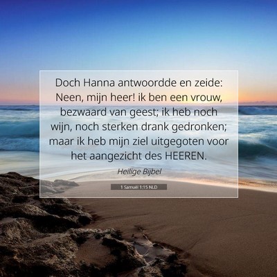 Picture 07 - 1 Samuël 1:15 NLD - Doch Hanna antwoordde en zeide: Neen, mijn heer! - Bible Verse Picture