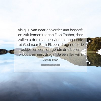 Picture 07 - 1 Samuël 10:3 NLD - Als gij u van daar en verder aan begeeft, en zult - Bible Verse Picture