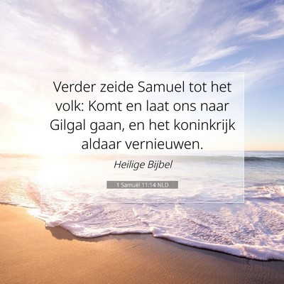 Picture 07 - 1 Samuël 11:14 NLD - Verder zeide Samuel tot het volk: Komt en laat - Bible Verse Picture