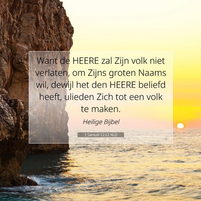 Picture 07 - 1 Samuël 12:22 NLD - Want de HEERE zal Zijn volk niet verlaten, om - Bible Verse Picture