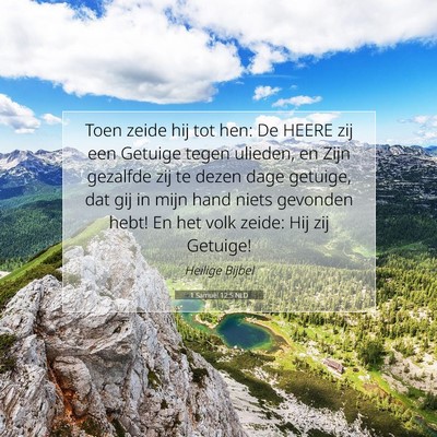 Picture 07 - 1 Samuël 12:5 NLD - Toen zeide hij tot hen: De HEERE zij een Getuige - Bible Verse Picture