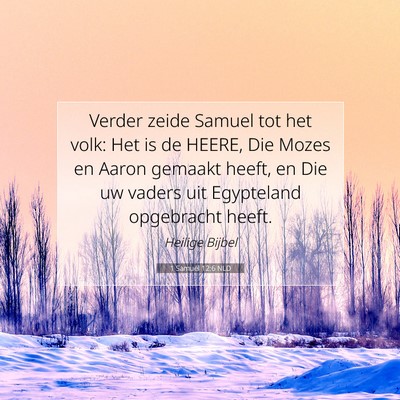 Picture 07 - 1 Samuël 12:6 NLD - Verder zeide Samuel tot het volk: Het is de - Bible Verse Picture