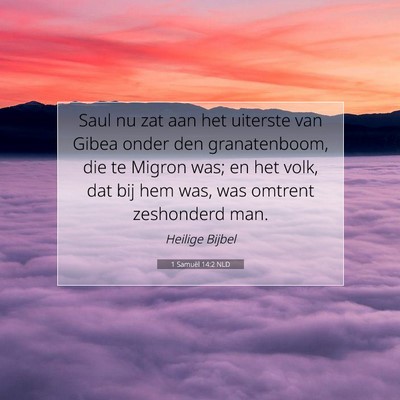 Picture 07 - 1 Samuël 14:2 NLD - Saul nu zat aan het uiterste van Gibea onder den - Bible Verse Picture