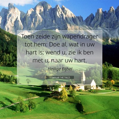 Picture 07 - 1 Samuël 14:7 NLD - Toen zeide zijn wapendrager tot hem: Doe al, wat - Bible Verse Picture