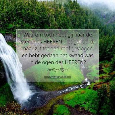Picture 07 - 1 Samuël 15:19 NLD - Waarom toch hebt gij naar de stem des HEEREN niet - Bible Verse Picture