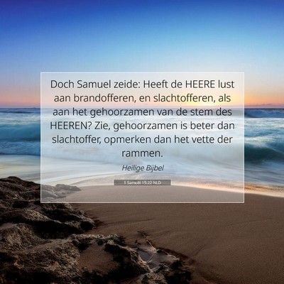 Picture 07 - 1 Samuël 15:22 NLD - Doch Samuel zeide: Heeft de HEERE lust aan - Bible Verse Picture