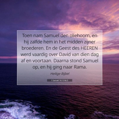 Picture 07 - 1 Samuël 16:13 NLD - Toen nam Samuel den oliehoorn, en hij zalfde hem - Bible Verse Picture