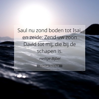Picture 07 - 1 Samuël 16:19 NLD - Saul nu zond boden tot Isai, en zeide: Zend uw - Bible Verse Picture