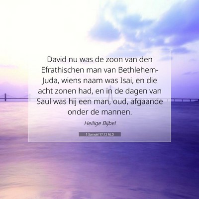 Picture 07 - 1 Samuël 17:12 NLD - David nu was de zoon van den Efrathischen man van - Bible Verse Picture