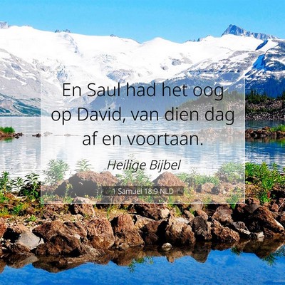 Picture 07 - 1 Samuël 18:9 NLD - En Saul had het oog op David, van dien dag af en - Bible Verse Picture