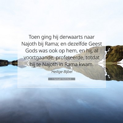 Picture 07 - 1 Samuël 19:23 NLD - Toen ging hij derwaarts naar Najoth bij Rama; en - Bible Verse Picture
