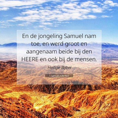 Picture 07 - 1 Samuël 2:26 NLD - En de jongeling Samuel nam toe, en werd groot en - Bible Verse Picture