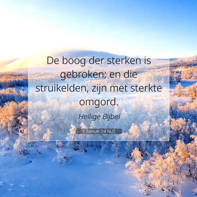 Picture 07 - 1 Samuël 2:4 NLD - De boog der sterken is gebroken; en die - Bible Verse Picture