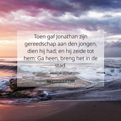 Picture 07 - 1 Samuël 20:40 NLD - Toen gaf Jonathan zijn gereedschap aan den - Bible Verse Picture
