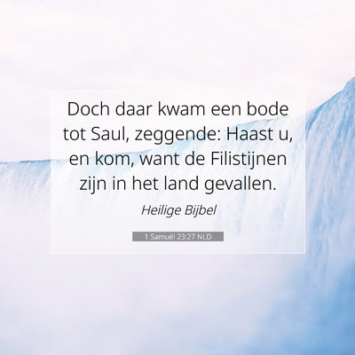 Picture 07 - 1 Samuël 23:27 NLD - Doch daar kwam een bode tot Saul, zeggende: Haast - Bible Verse Picture
