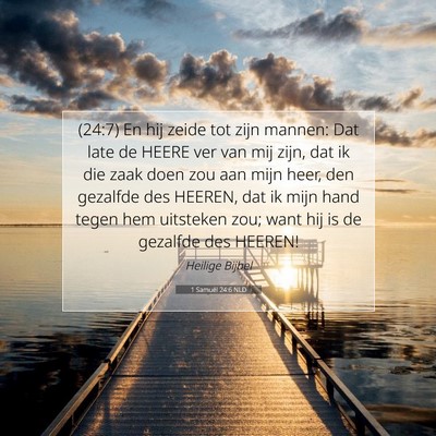 Picture 07 - 1 Samuël 24:6 NLD - (24:7) En hij zeide tot zijn mannen: Dat late de - Bible Verse Picture