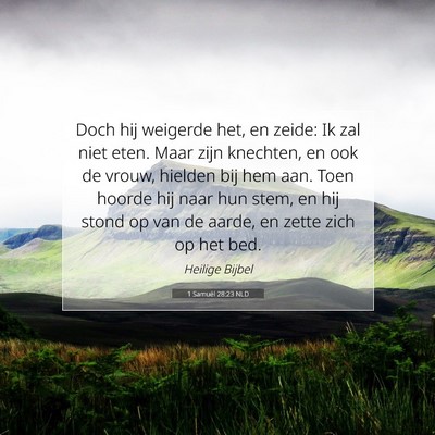 Picture 07 - 1 Samuël 28:23 NLD - Doch hij weigerde het, en zeide: Ik zal niet - Bible Verse Picture
