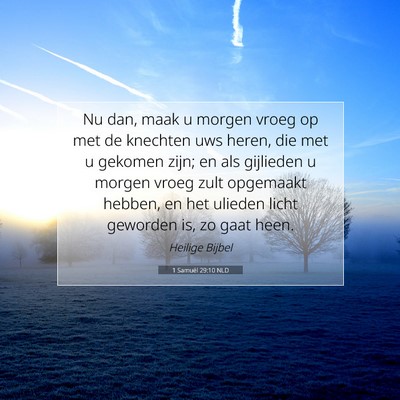 Picture 07 - 1 Samuël 29:10 NLD - Nu dan, maak u morgen vroeg op met de knechten - Bible Verse Picture