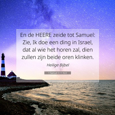 Picture 07 - 1 Samuël 3:11 NLD - En de HEERE zeide tot Samuel: Zie, Ik doe een - Bible Verse Picture