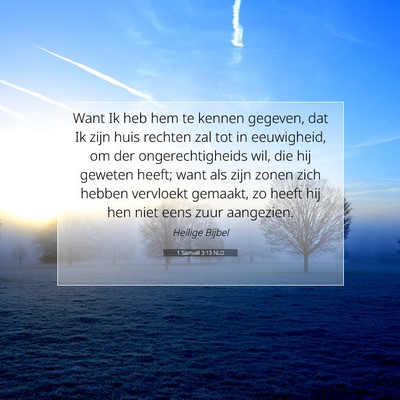 Picture 07 - 1 Samuël 3:13 NLD - Want Ik heb hem te kennen gegeven, dat Ik zijn - Bible Verse Picture