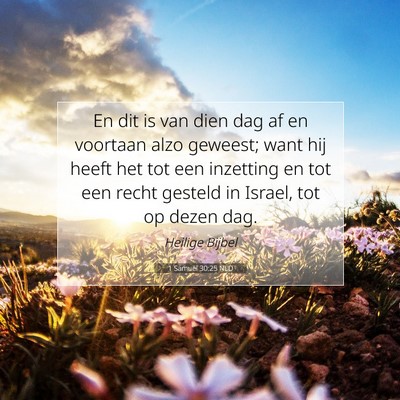 Picture 07 - 1 Samuël 30:25 NLD - En dit is van dien dag af en voortaan alzo - Bible Verse Picture