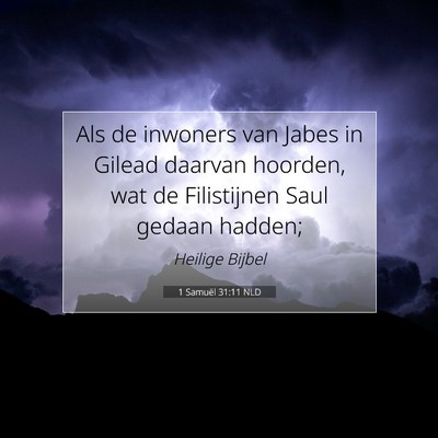Picture 07 - 1 Samuël 31:11 NLD - Als de inwoners van Jabes in Gilead daarvan - Bible Verse Picture