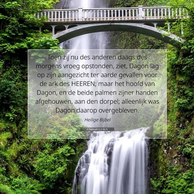 Picture 07 - 1 Samuël 5:4 NLD - Toen zij nu des anderen daags des morgens vroeg - Bible Verse Picture