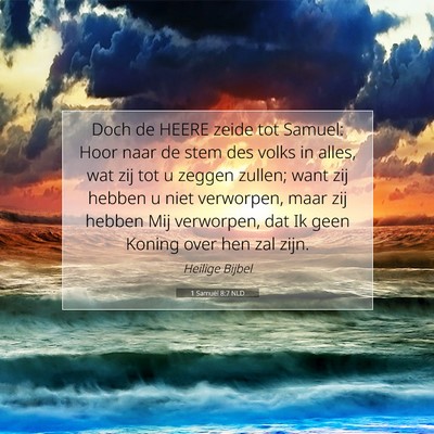 Picture 07 - 1 Samuël 8:7 NLD - Doch de HEERE zeide tot Samuel: Hoor naar de stem - Bible Verse Picture