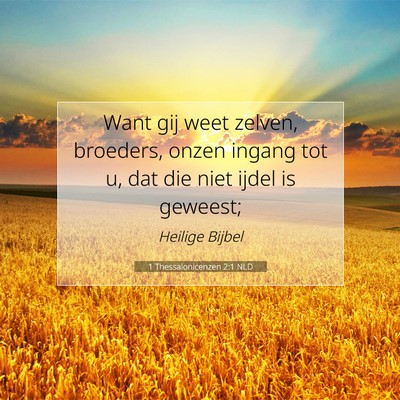 Picture 07 - 1 Thessalonicenzen 2:1 NLD - Want gij weet zelven, broeders, onzen ingang tot - Bible Verse Picture