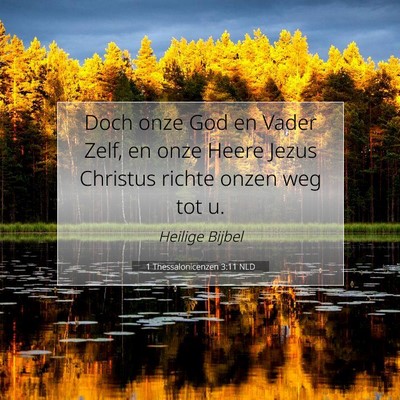 Picture 07 - 1 Thessalonicenzen 3:11 NLD - Doch onze God en Vader Zelf, en onze Heere Jezus - Bible Verse Picture