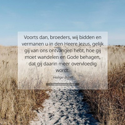 Picture 07 - 1 Thessalonicenzen 4:1 NLD - Voorts dan, broeders, wij bidden en vermanen u in - Bible Verse Picture