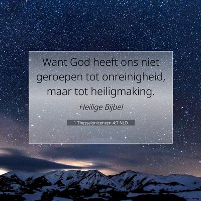 Picture 07 - 1 Thessalonicenzen 4:7 NLD - Want God heeft ons niet geroepen tot - Bible Verse Picture